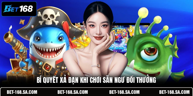 Bí quyết xả đạn khi chơi săn ngư đổi thưởng