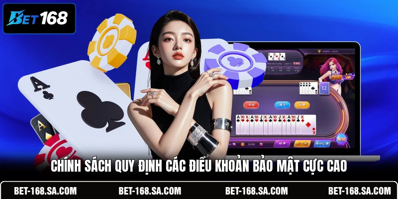 Chính sách quy định các điều khoản bảo mật cực cao