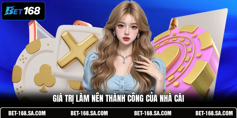 Giá trị làm nên thành công của nhà cái
