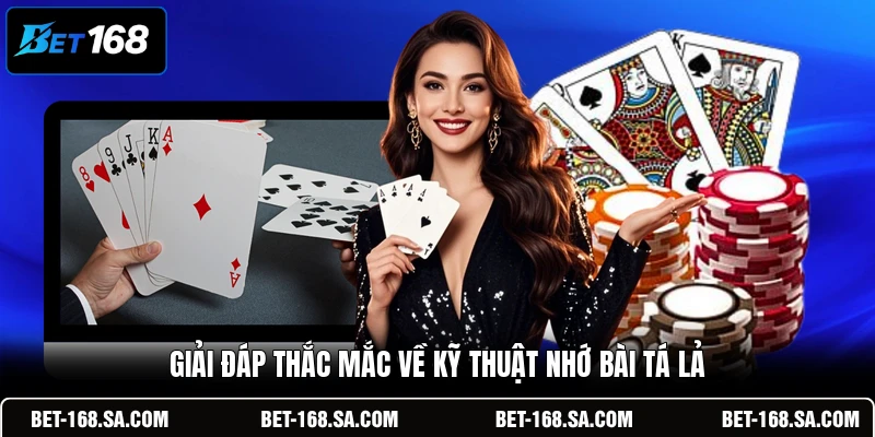 Giải đáp thắc mắc về kỹ thuật nhớ bài Tá Lả