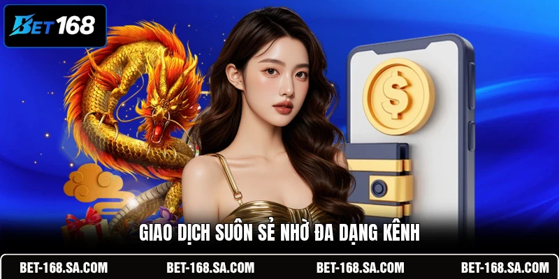 Giao dịch suôn sẻ nhờ đa dạng kênh