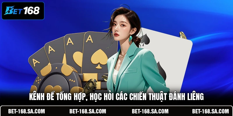 Kênh để tổng hợp, học hỏi các chiến thuật đánh liêng