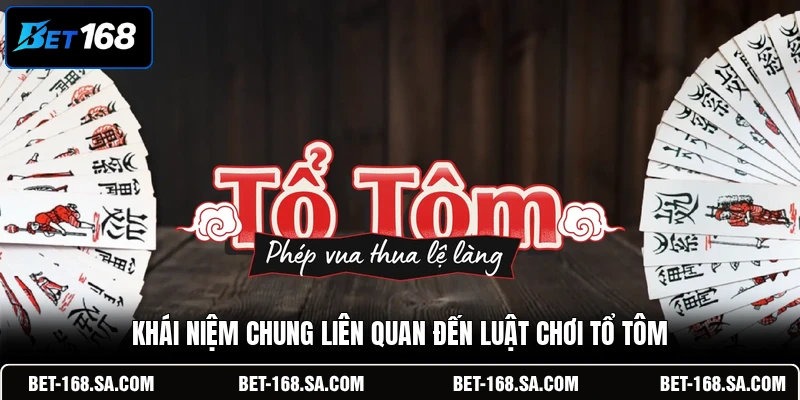 Khái niệm chung liên quan đến luật chơi Tổ Tôm