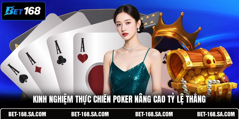 Kinh nghiệm thực chiến Poker nâng cao tỷ lệ thắng
