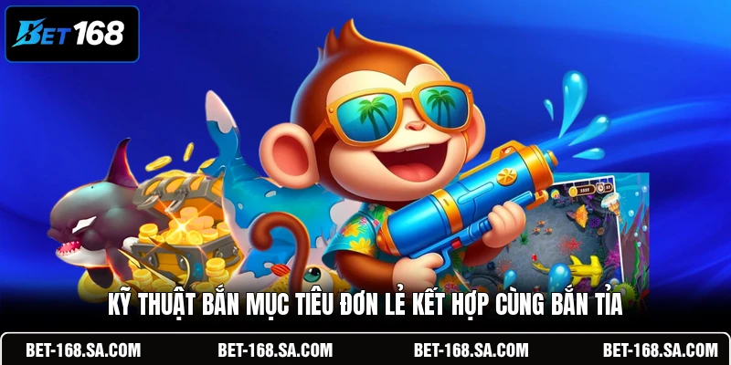 Kỹ thuật bắn mục tiêu đơn lẻ kết hợp cùng bắn tỉa