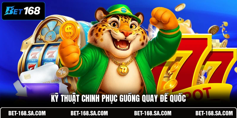 Kỹ thuật chinh phục guồng quay Đế Quốc