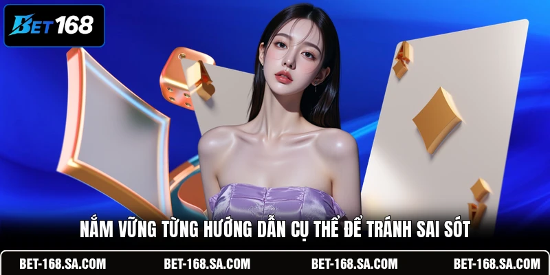 Nắm vững từng hướng dẫn cụ thể để tránh sai sót