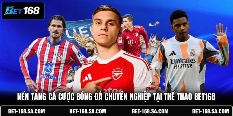 Nền tảng cá cược bóng đá chuyên nghiệp tại thể thao BET168
