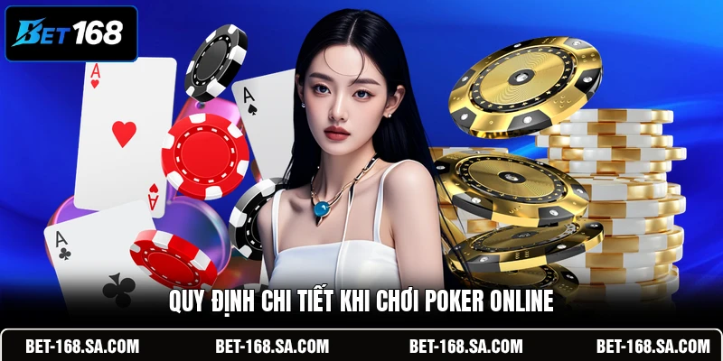 Quy định chi tiết khi chơi Poker online