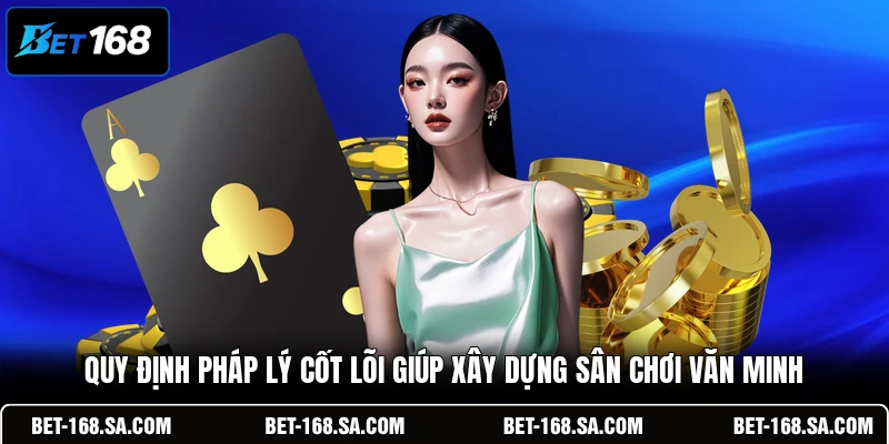 Quy định pháp lý cốt lõi giúp xây dựng sân chơi văn minh