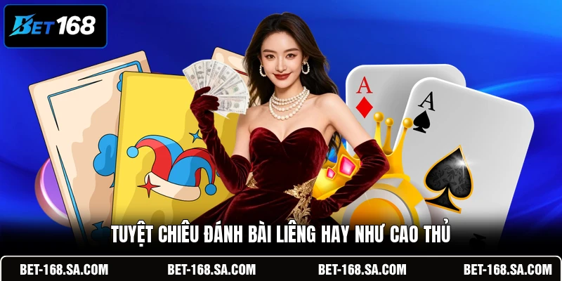 Tuyệt chiêu đánh bài Liêng hay như cao thủ
