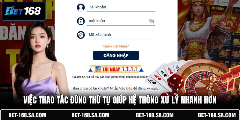 Việc thao tác đúng thứ tự giúp hệ thống xử lý nhanh hơn