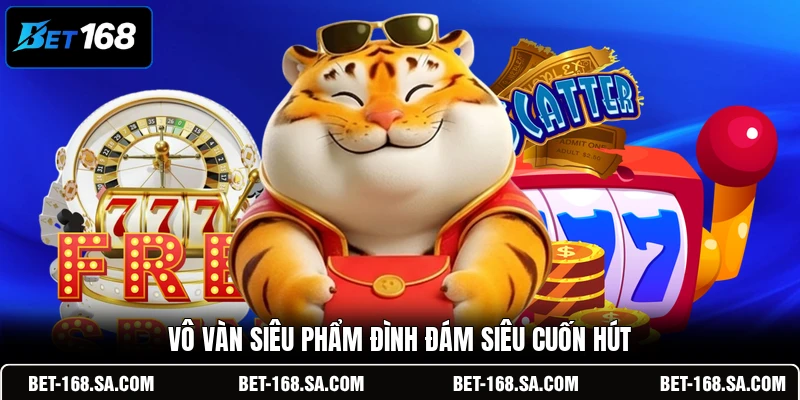 Vô vàn siêu phẩm đình đám siêu cuốn hút
